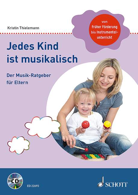 Jedes Kind ist musikalisch, Der Musik-Ratgeber für Eltern