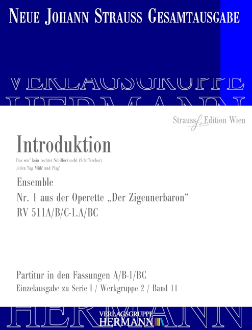 Der Zigeunerbaron - Introduktion RV 511A/B/C-1.A/BC, Das wär' kein rechter Schifferknecht (Schifferchor) · Jeden Tag Müh' und Plag' (Nr. 1), for soloists, choir and orchestra, Score