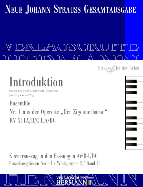 Der Zigeunerbaron - Introduktion RV 511A/B/C-1.A/BC, Das wär' kein rechter Schifferknecht (Schifferchor) · Jeden Tag Müh' und Plag' (Nr. 1), for soloists, choir and orchestra, Piano reduction