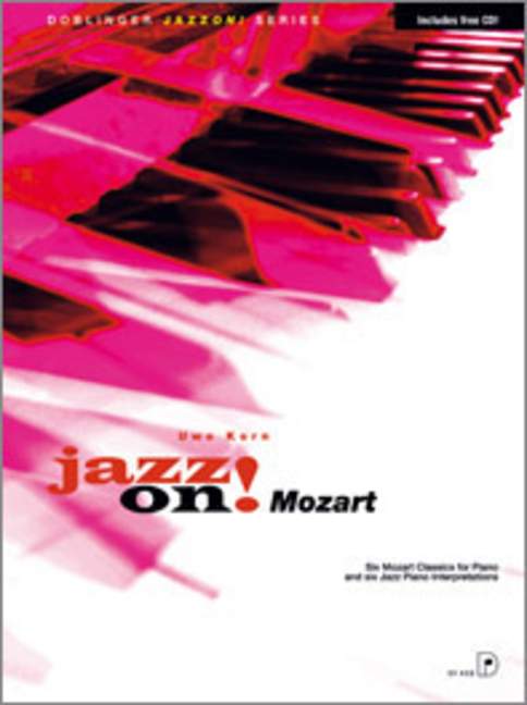 Jazz on! Mozart, Six Mozart Classics for Piano and Six Jazz Piano Interpretations