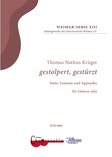 Gestolpert, gestürtzt XIII, Suite, Fantaisie und Appendix, for guitar. 9790204709847 Gestolpert, gestürtzt XIII, Suite, Fantaisie und Appendix, for guitar. 9790204709847