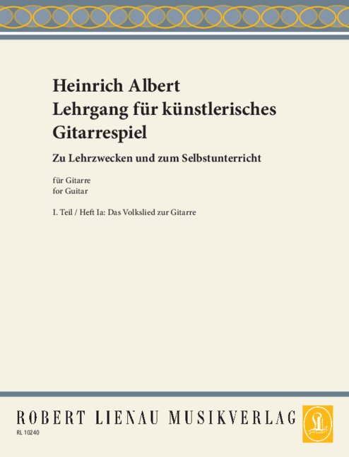 Lehrgang für künstlerisches Gitarrespiel Part 1/Book 1a, Von den Anfangsgründen. Allgemeine Musiklehre. C-, G-, D-Dur Das Volkslied zur Gitarre. Die Gitarre als Begleitinstrument