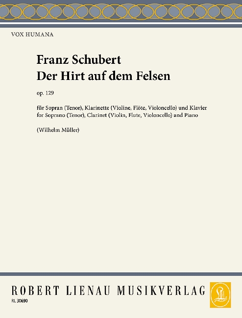 Der Hirt auf dem Felsen op. 129, nach dem Gedicht Der Berghirt von W. Müller, for soprano (tenor), clarinet (violin, flute, cello) and piano, Score and parts