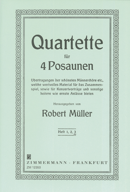 Quartets Book 3, Übertragungen der schönsten Männerchöre etc., welche wertvolles Material für das Zusammenspiel sowie für Konzertvorträge und sonstige heitere wie ernste Anlässe bieten, for 4 trombone