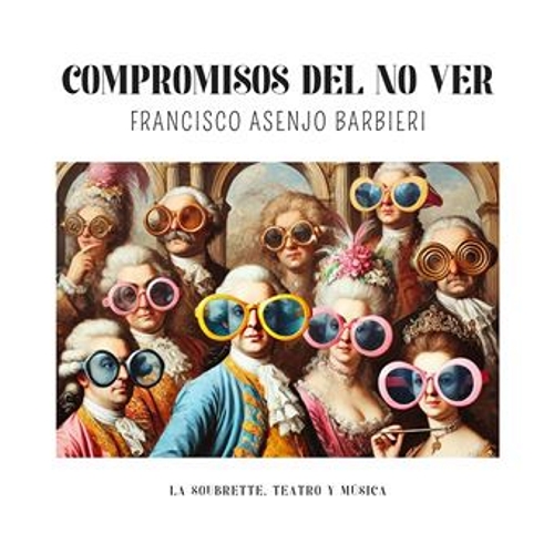Compromisos del no ver (1859). Zarzuela cómica en un acto