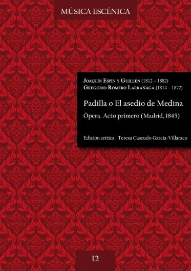 Padilla o El asedio de Medina. Ópera. Acto primero (Madrid, 1845)
