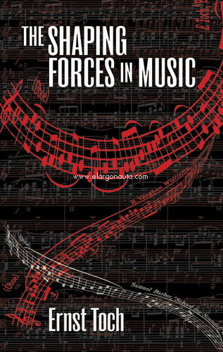 The Shaping Forces in Music: An Inquiry into the Nature of Harmony, Melody, Counterpoing, Form