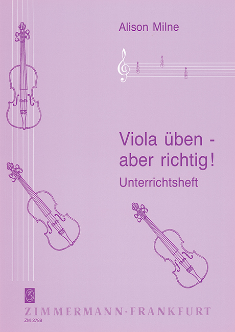 Viola üben - aber richtig, Auf der Grundlage von Playing the Cello von Hugo Cole & Anna Shuttleworth, Student's edition