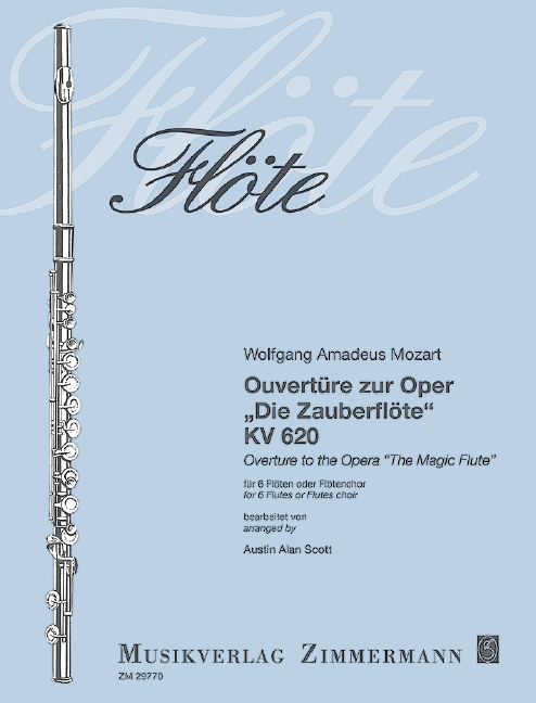 Overture to the Opera ?The Magic Flute? KV 620, for 6 flutes or fluteschoir, Score and parts
