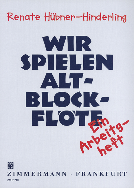 Wir spielen Alt-Blockflöte, Ein Arbeitsheft für den Übergang von der Sopran- auf die Altblockflöte