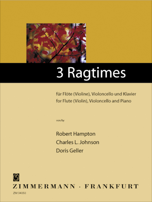 3 Ragtimes, by R. Hampton, Ch. L. Johnson, D. Geller, for flute (violin), cello and piano, Score and parts