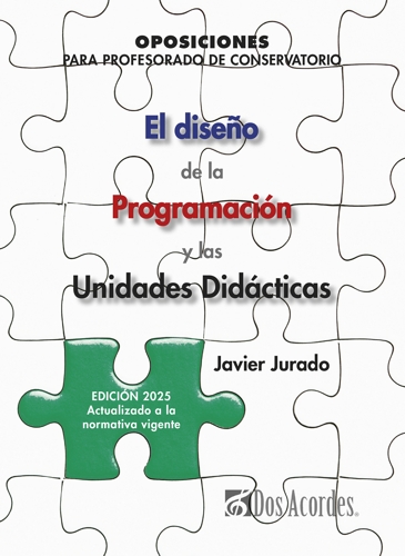 El diseño de la Programación y las Unidades Didácticas. Edición 2025. Oposiciones para profesorado de Conservatorio