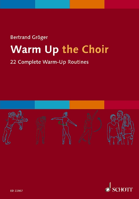 Warm Up the Choir, 22 Complete Warm-Up Routines, for mixed choir (SATB)