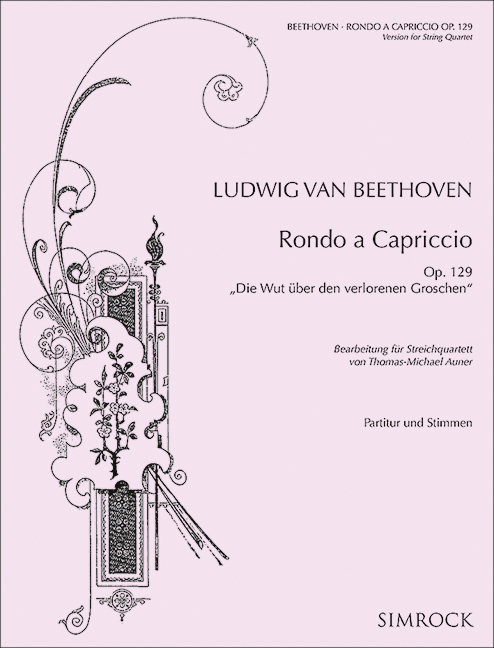 Rondo a capriccio op. 129, "Die Wut über den verlorenen Groschen", for string quartet, Score and parts