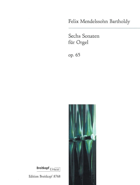 6 Sonatas Op. 65, Urtext from the Leipzig Mendelssohn Edition, for organ