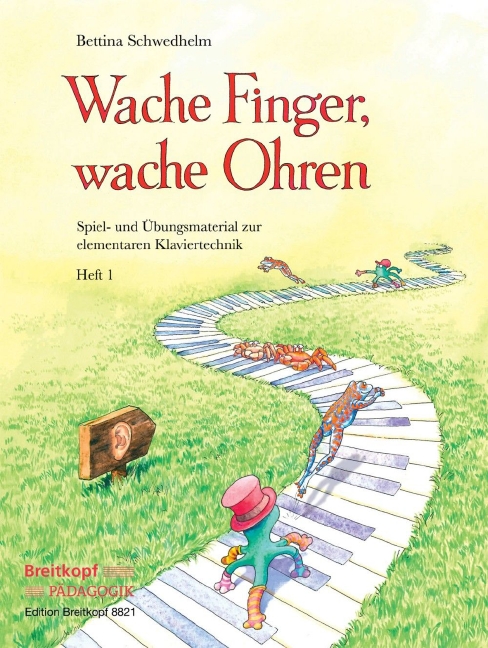 Wache Finger, wache Ohren Book 1, Spiel- und Übungsmaterial zur elementaren Klaviertechnik