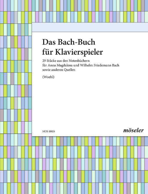 Das Bach-Buch für Klavierspieler, 29 Stücke aus den Notenbüchern für Anna Magdalena Bach und Wilhelm Friedemann Bach sowie anderen Quellen