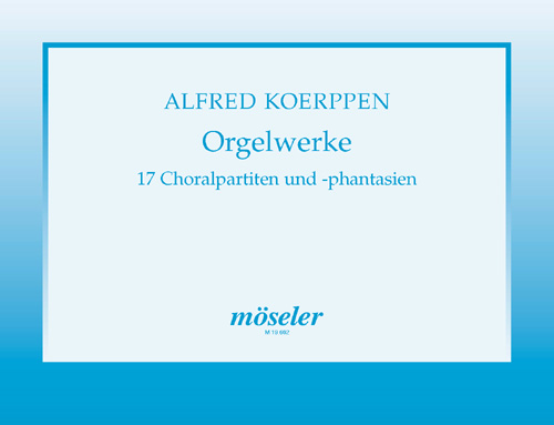Organ compositions, 17 chorale partitas and chorale fantasies