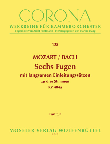 Six three-part fugues KV 404a, with slow introduction sets after Johann Sebastian and Wilhelm Friedemann Bach, for violin, viola and cello or string orchestra, Score