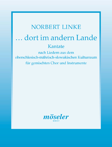 ...there in the other land, Cantata of songs from the Upper Silesian, Moravian and Slovakian cultural area, for mixed choir (SATB), guitar, accordion and strings, Score