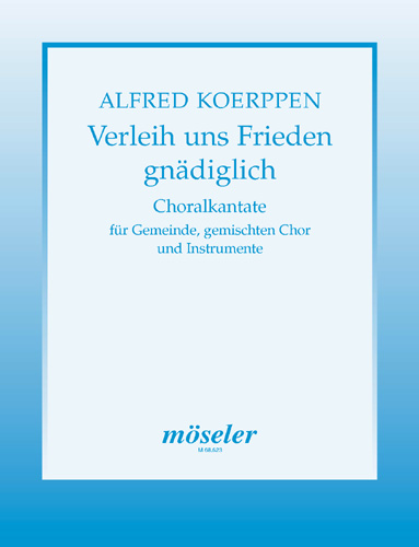 Give us peace mercifully, Chorale cantata, for Gemeinde, mixed choir, woodwinds and strings, Score
