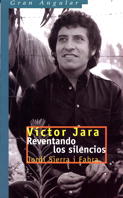 Víctor Jara. Reventando los silencios