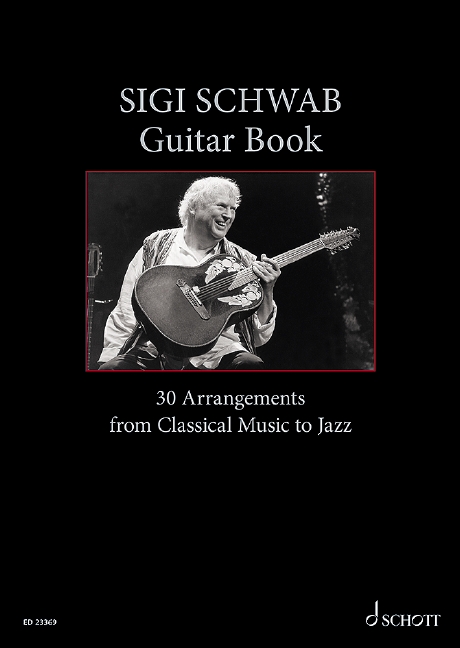 Sigi Schwab Guitar Book, 30 Arrangements from Classical Music to Jazz. 9783795799069