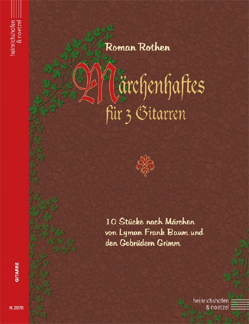 Märchenhaftes für 3 Gitarren, 10 Stücke nach Märchen von Lyman Frank Baum und den Gebrüdern Grimm, Performing score