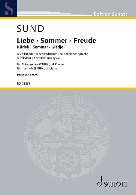 Love Summer Joy, 6 Folksongs in Swedish and German, for men's choir (TTBB) and piano, Choir book