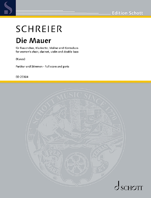 Die Mauer, for women?s choir, clarinet in Bb, violin and double bass, Score and parts