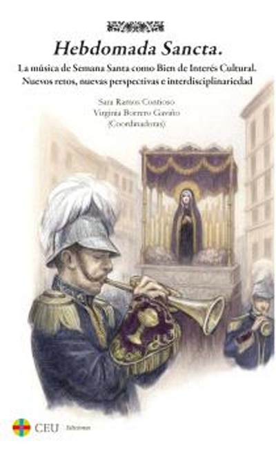 Hebdomada Sancta. La música de Semana Santa como Bien de Interés Cultural. Nuevos retos, nuevas perspectivas e interdisciplinariedad