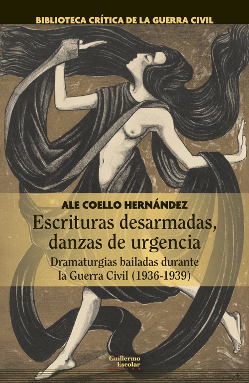 Escrituras desarmadas, danzas de urgencia <br>Dramaturgias bailadas durante la Guerra Civil (1936-1939)