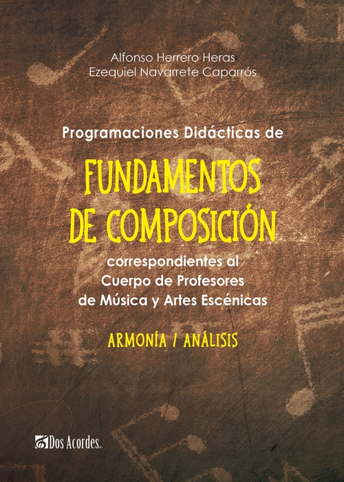 Programaciones Didácticas de Fundamentos de Programaciones Didácticas de Fundamentos de Composición correspondientes al Cuerpo de Profesores de Música y Artes Escénicas: Armonía/Análisis
