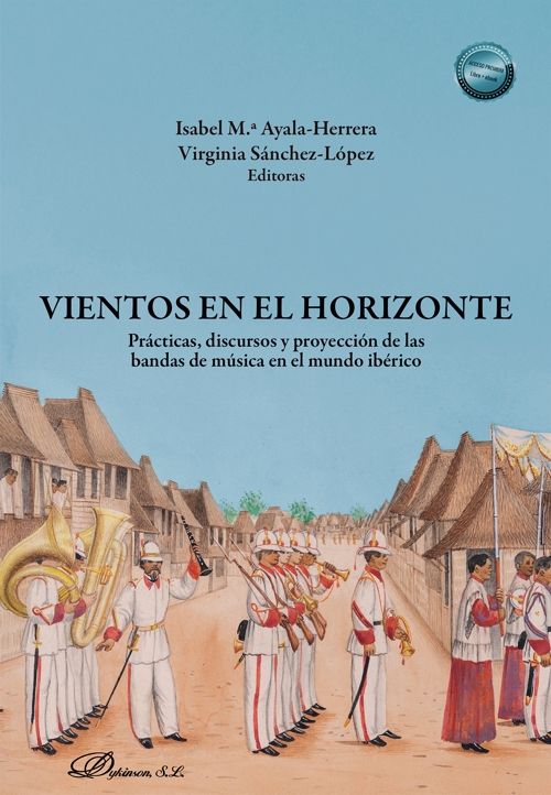 Vientos en el horizonte. Prácticas, discursos y proyección de las bandas de música en el mundo ibérico