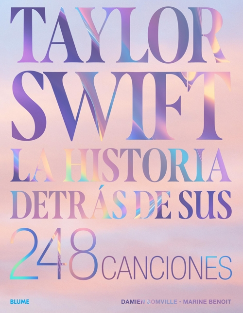 Taylor Swift. La historia detrás de sus 248 canciones