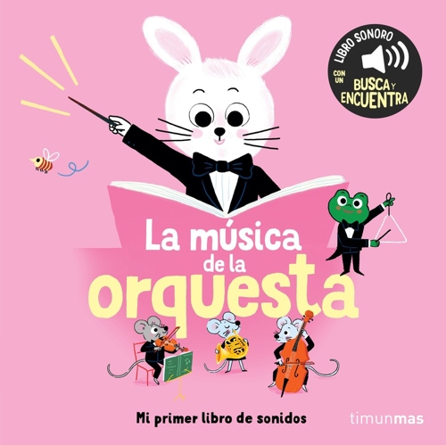 La música de la orquesta. Mi primerlibro de sonidos