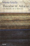 Theodor W. Adorno. Una filosofía de la memoria. 9788425423154