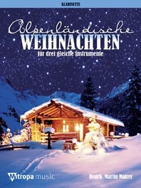 Alpenländische Weihnachten: für 3 gleiche Instrumente, for Clarinet TC