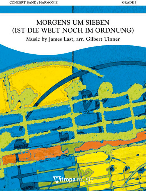 Morgens um Sieben (ist die Welt noch in Ordnung): Music by James Last, for Concert Band/Harmonie, Score