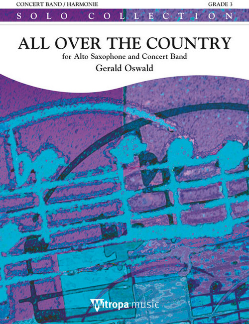 All Over the Country: for Alto Saxophone and Concert Band, for Concert Band/Harmonie and Saxophone Solo, Score