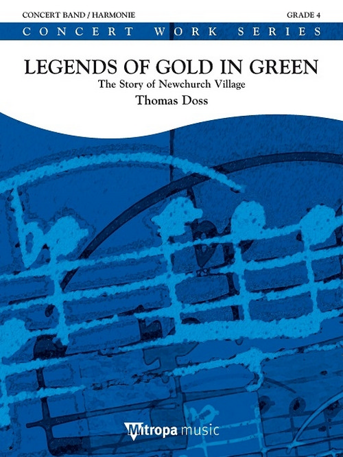 Legends of Gold in Green: The Story of Newchurch Village, for Concert Band/Harmonie, Score. 9790035229866