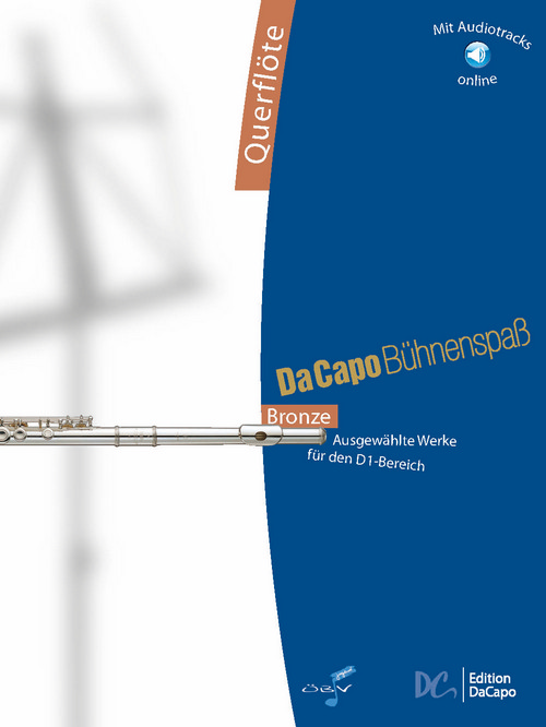 Da Capo Bühnenspaß Bronze - Flöte: Ausgewählte Werke für den D1-Bereich, for Flute