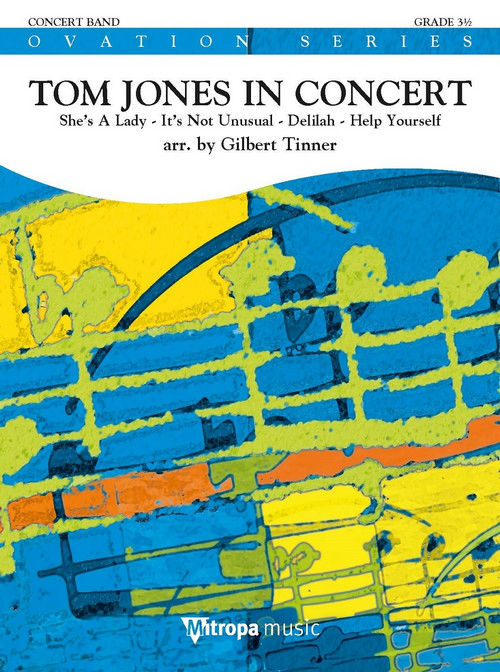 Tom Jones in Concert: She's A Lady - It's Not Unusual - Delilah - Help Yourself, for Concert Band/Harmonie, Score