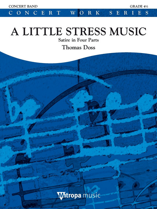 A Little Stress Music: Satire in Four Parts, for Concert Band/Harmonie, Set