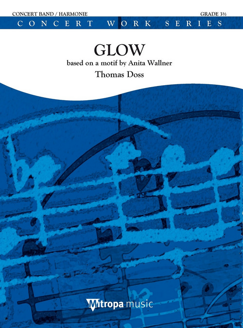 Glow: based on a motif by Anita Wallner, for Concert Band/Harmonie, Set