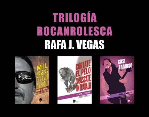 Trilogía rocanrolesca: Mil maneras de volver al hotel; Cortate el pelo y búscate un trabajo; Casi famoso