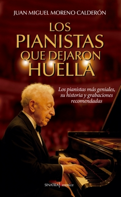 Los pianistas que dejaron huella. Los pianistas más geniales, su historia y grabaciones recomendadas