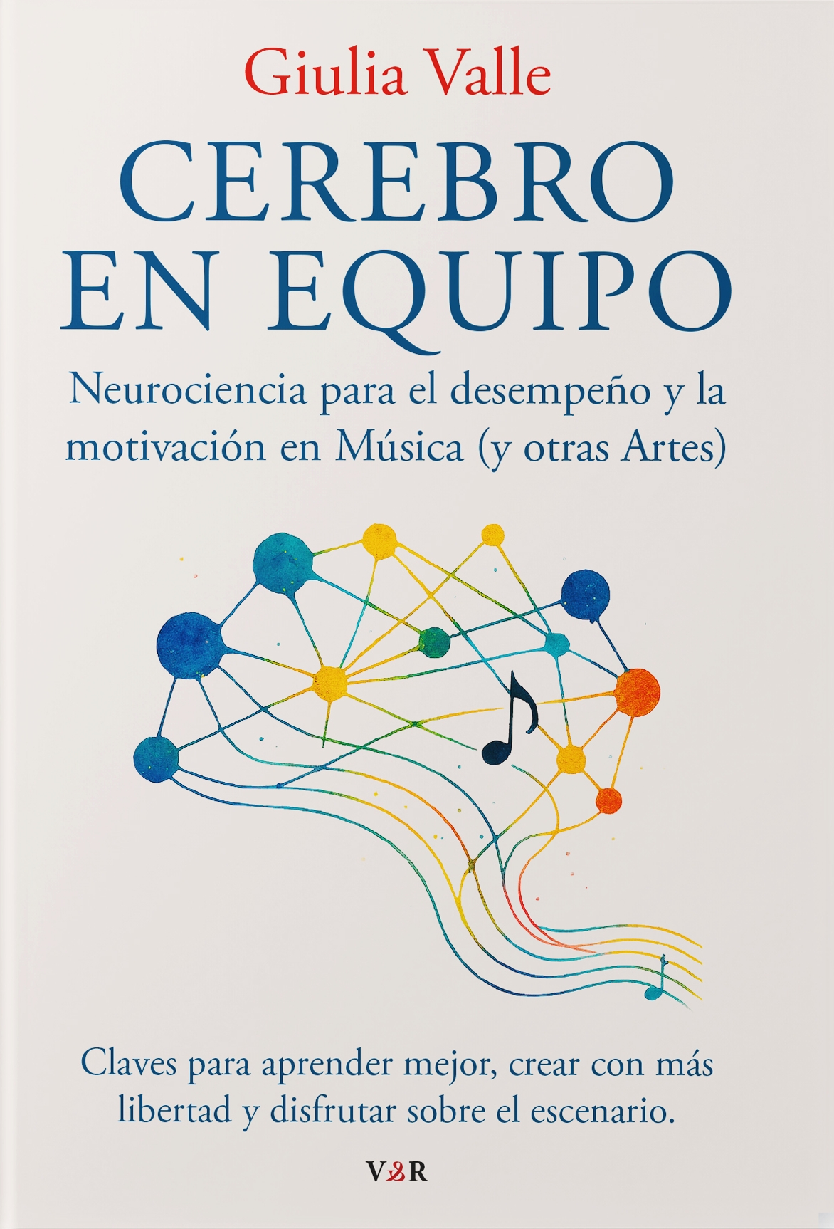 Cerebro en equipo. Neurociencia para el desempeño y la motivación en Música (y otras Artes)
