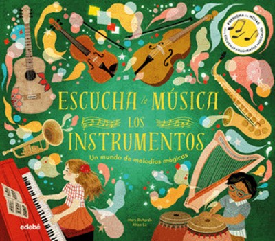Escucha la Música. Los Instrumentos. Un mundo de melodías mágicas