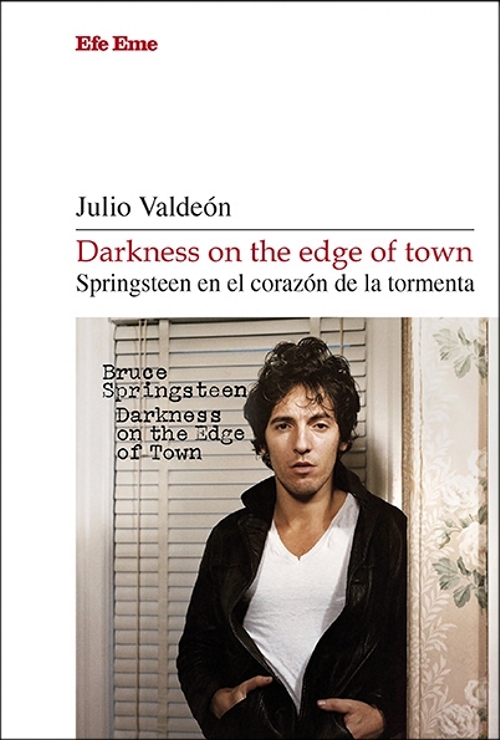 Darkness on the edge of town: Springsteen en el corazón de la tormenta